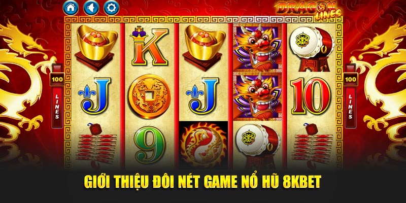 Giới thiệu đôi nét game nổ hũ 8Kbet