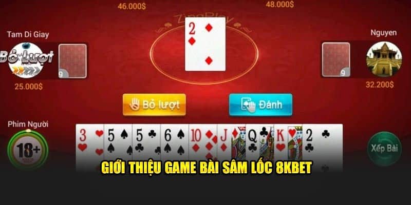 Giới thiệu game bài Sâm Lốc 8KBET